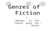 Genres of Fiction “Genres” is the French word for “Kinds”