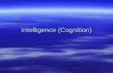 Intelligence (Cognition).  Intelligence = ability to gather and use info in productive ways  Fluid – ability to solve abstract problems and gain new.