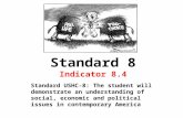 Standard 8 Indicator 8.4 Standard USHC-8: The student will demonstrate an understanding of social, economic and political issues in contemporary America.