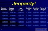 Jeopardy! Roman Empire Roman Republic Decline & Fall The People Christian Era Q $100 Q $200 Q $300 Q $400 Q $500 Final Jeopardy Terms & People Q $100 Q.