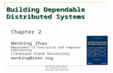 Chapter 2 Wenbing Zhao Department of Electrical and Computer Engineering Cleveland State University wenbing@ieee.org Building Dependable Distributed Systems.