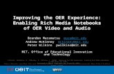 Improving the OER Experience: Enabling Rich Media Notebooks of OER Video and Audio Brandon Muramatsu mura@mit.edumura@mit.edu Andrew McKinney mckinney@mit.edumckinney@mit.edu.