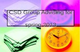 CSD Group Advising for spring 2013. Course Sequence.