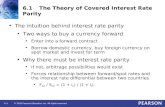 © 2012 Pearson Education, Inc. All rights reserved.6-1 6.1The Theory of Covered Interest Rate Parity The intuition behind interest rate parity Two ways.