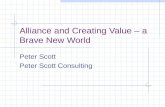 Alliance and Creating Value – a Brave New World Peter Scott Peter Scott Consulting.