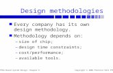 FPGA-Based System Design: Chapter 6 Copyright  2004 Prentice Hall PTR Design methodologies n Every company has its own design methodology. n Methodology.