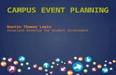 CAMPUS EVENT PLANNING Dustin Thomas Lewis Associate Director for Student Involvement.