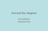 Around the Aegean Foundations Classical Era. What were the geographic influences in the development of the Greek city states and later empire? Greece.