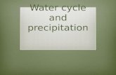 Water cycle and precipitation. Evaporation/Transpiration · Water enters the atmosphere as water vapor through evaporation and transpiration, plants releasing.