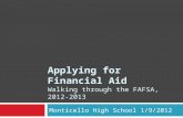 Monticello High School 1/9/2012 Applying for Financial Aid Walking through the FAFSA, 2012-2013.