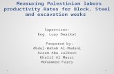 Measuring Palestinian labors productivity Rates for Block, Steel and excavation works Measuring Palestinian labors productivity Rates for Block, Steel.
