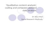 ‘Qualitative content analysis’, coding and computer-assisted data analysis Dr Alice Mah Social Research Methods.