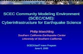 SCEC Community Modeling Environment (SCEC/CME): Cyberinfrastructure for Earthquake Science Philip Maechling Southern California Earthquake Center University.
