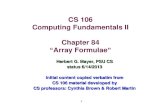 1 CS 106 Computing Fundamentals II Chapter 84 “Array Formulae” Herbert G. Mayer, PSU CS status 6/14/2013 Initial content copied verbatim from CS 106 material.