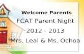 Welcome Parents FCAT Parent Night 2012 - 2013 Mrs. Leal & Ms. Ochoa.