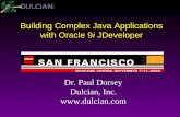 Dr. Paul Dorsey Dulcian, Inc.  Building Complex Java Applications with Oracle 9i JDeveloper.