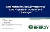 DOE National Cleanup Workshop: DOE Acquisition Outlook and Challenges John Hale Director Office of Small And Disadvantaged Business Utilization September.