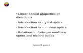 Linear optical properties of dielectrics Introduction to crystal optics Introduction to nonlinear optics Relationship between nonlinear optics and electro-optics.