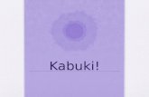 Kabuki!. Influenced by Noh In terms of the singing style and movement of the performers Kabuki is heavily influenced by Noh. However, Kabuki is much more.