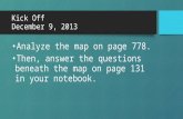 Kick Off December 9, 2013 Analyze the map on page 778. Then, answer the questions beneath the map on page 131 in your notebook.
