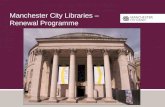 Manchester City Libraries – Renewal Programme. Context - Manchester Libraries Central Library 15 Neighbourhood Libraries 6 Community Libraries HMP Manchester.
