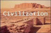 Civilization. What is Civilization –Advanced Cities –Specialized Workers Food surplus provided the opportunity for specialization As cities grew the need.