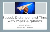 Speed, Distance, and Time with Paper Airplanes Excel Project Lee Ann DeHaas.