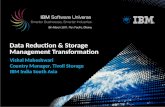 Data Reduction & Storage Management Transformation Vishal Maheshwari Country Manager, Tivoli Storage IBM India South Asia.