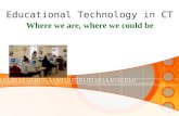 Educational Technology in CT Where we are, where we could be.