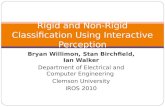 Bryan Willimon, Stan Birchfield, Ian Walker Department of Electrical and Computer Engineering Clemson University IROS 2010 Rigid and Non-Rigid Classification.