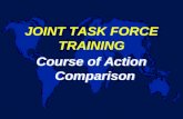 JOINT TASK FORCE TRAINING Course of Action Comparison.