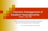 Intensive Management of Inpatient Hyperglycemia Nicole L. Artz, MD “The conventional view serves to protect us from the painful job of thinking.” John.