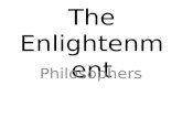 The Enlightenme nt Philosophers. The Enlightenment European movement (1600-1700’s) in which thinkers attempted to apply the principles of reason and the.