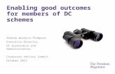 Enabling good outcomes for members of DC schemes Andrew Warwick-Thompson Executive Director, DC Governance and Administration Corporate Adviser Summit.