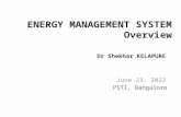 ENERGY MANAGEMENT SYSTEM Overview November 18, 2015 Dr Shekhar KELAPURE PSTI, Bangalore.