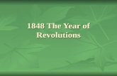 1848 The Year of Revolutions. France – How ‘bout another French Revolution? 1848 – the government of Louis-Philippe was known for its corruption. 1848.