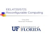EEL4720/5721 Reconfigurable Computing Greg Stitt Associate Professor.