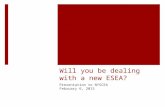 Will you be dealing with a new ESEA? Presentation to NYSCEA February 6, 2015.