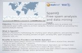 SpamIQ Free spam analysis and data mining tool. Objective: Provide ISPs and network operators good analysis tools to analyze and understand spam traffic.