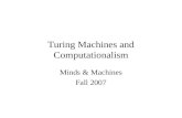 Turing Machines and Computationalism Minds & Machines Fall 2007.