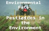 Pesticides in the Environment Environmental Fate of.