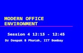 MODERN OFFICE ENVIRONMENT Session 4 12:15 - 12:45 Dr Deepak B Phatak, IIT Bombay.