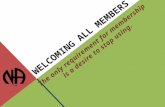 WELCOMING ALL MEMBERS The only requirement for membership is a desire to stop using.