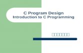 C Program Design Introduction to C Programming 主講人：虞台文.
