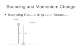 Bouncing and Momentum Change Bouncing Results in greater forces….. Ball p-p Δp=FΔt.