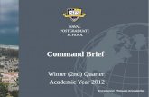 Command Brief Winter (2nd) Quarter Academic Year 2012 Excellence Through Knowledge.