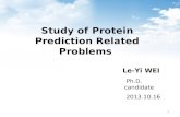 Study of Protein Prediction Related Problems Ph.D. candidate 2013.10.16 Le-Yi WEI 1.