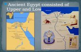 Ancient Egypt consisted of Upper and Lower Egypt. E. Napp.