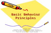 Basic Behavior Principles Adapted from Florida’s Positive Behavior Support Project’s Overview of Basic Behavior Principles Presentation Overview of Basic.