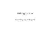Bilingualism Growing up Bilingual. Vancouver, Canada. A multicultural, multilingual city ~ 60% of school children speak English as a L2 Sizable immigrant.
